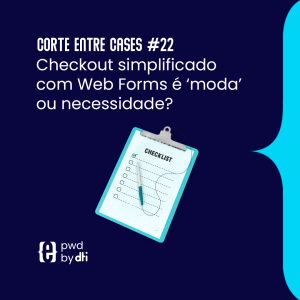 Checkout simplificado com Web Forms é ‘moda’ ou necessidade?