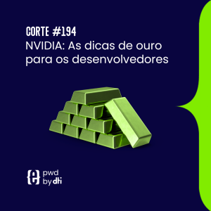 NVIDIA: As dicas de ouro para os desenvolvedores