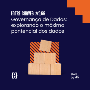Governança de Dados: explorando o máximo potencial dos dados - Entre Chaves #166