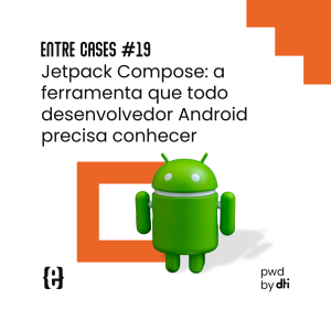 Jetpack Compose: a ferramenta que todo desenvolvedor Android precisa conhecer - Entre Cases #19