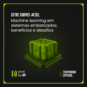 #201 Machine learning em sistemas embarcados: benefícios e desafios