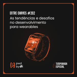 #202 As tendências e desafios no desenvolvimento para wearables