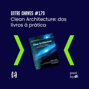 Clean Architecture: dos livros à prática - Entre Chaves #179