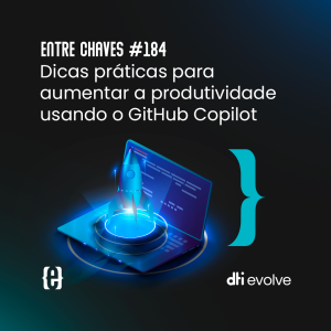 #184 Dicas práticas para aumentar a produtividade usando o GitHub Copilot