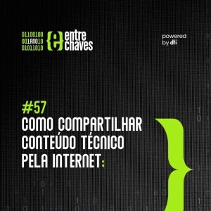 #57 Como compartilhar conteúdo técnico pela internet  {Especial 1 ano}