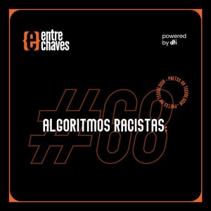 #68 Algoritmos Racistas