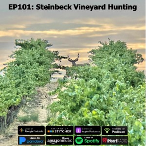 EP102: Steinbeck Vineyard Hunting