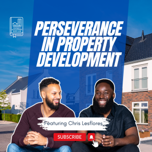 S3E8: Perseverance in Property Development Featuring Chris Lesflores