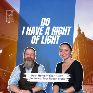 S3E3 Do I Have a Right of Light ? Featuring Toby Rogan Lyons