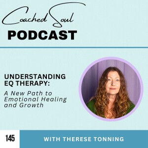 Understanding EQ Therapy: A New Path to Emotional Healing and Growth with Therese Tonning