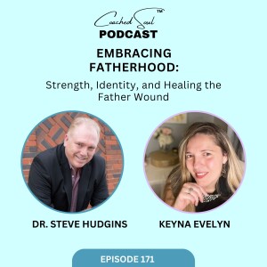 Embracing Fatherhood: Strength, Identity, and Healing the Father Wound