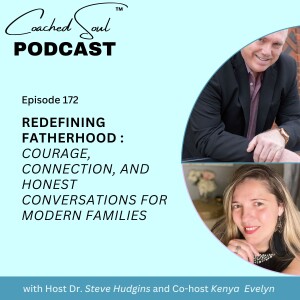 Redefining Fatherhood: Courage, Connection, and Honest Conversations for Modern Families