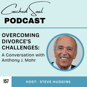 Overcoming Divorce's Challenges: A Conversation with Anthony J. Mohr