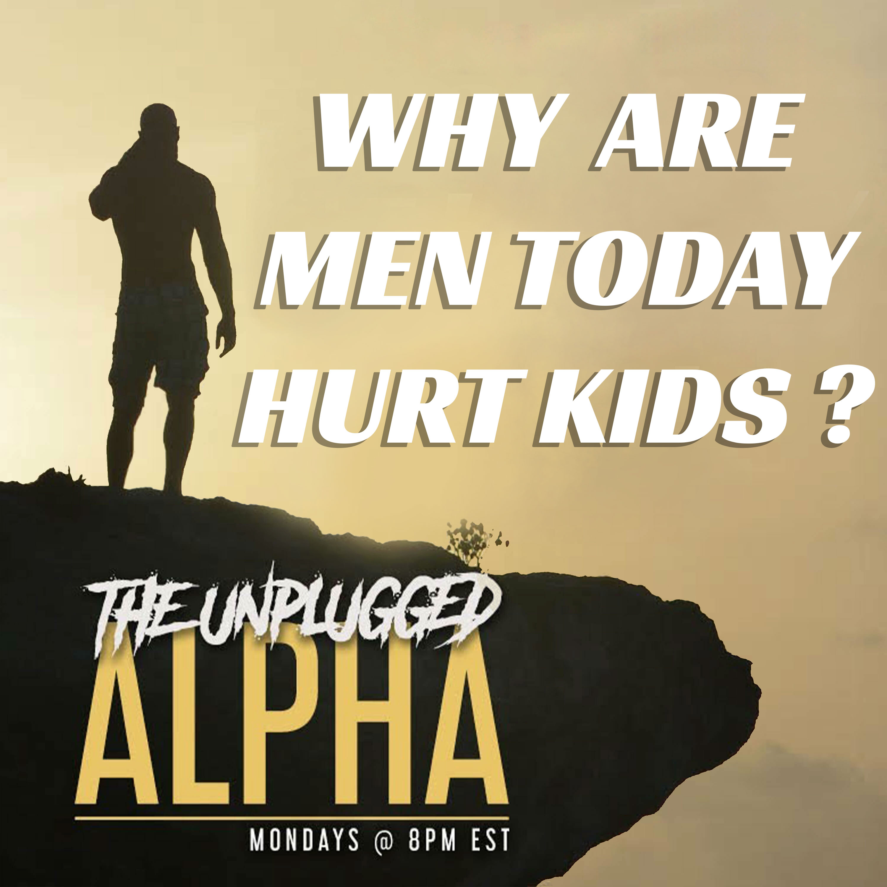 cover of episode 0120 = Why Men Today Behave Like Hurt Kids... A savage rant.