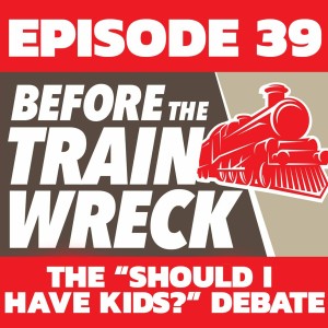 039 - The ”Should I Have Kids?” Debate