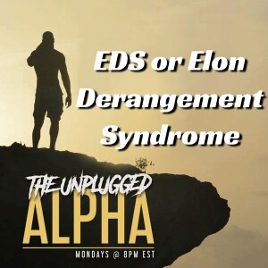 TUA # 161 - Elon Derangement Syndrome