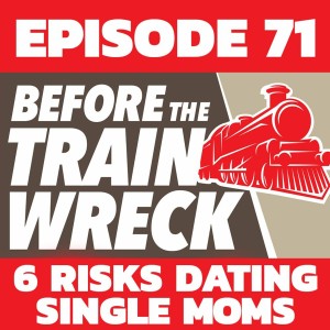 071 - 6 Risks Dating Single Moms