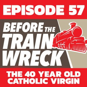 057 - The 40 Year Old Catholic Virgin