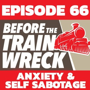 066 - Anxiety & Self Sabotage