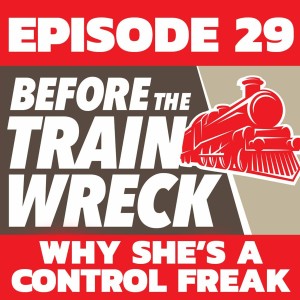 029 - Why She’s a Control Freak