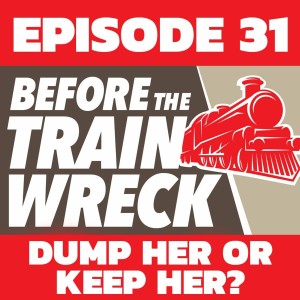 031 - Dump Her or Keep Her?
