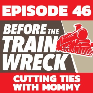 046 - Cutting Ties With Mommy