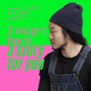 Kenny Yong-soo Son - designer / restaurateur - ep 18