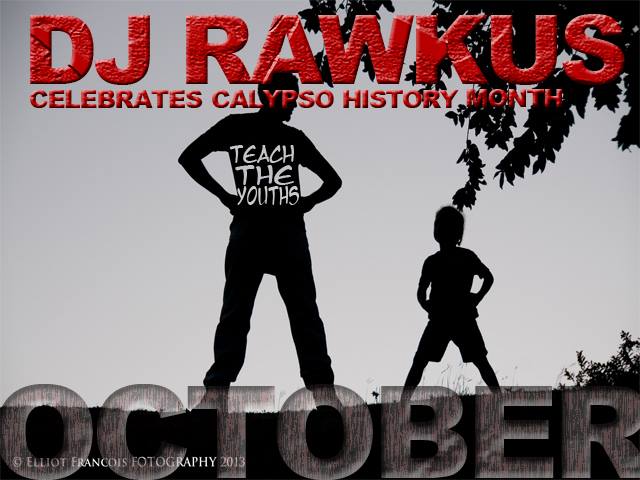 Dj Rawkus celebrate Calypso History Month 2014 - Teach de Youths