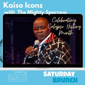 Kaiso Icons on the Saturday Brunch Featuring The Mighty Sparrow