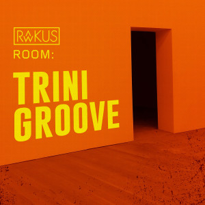 Rawkus Room Mixes Eps.1 - Trini Groove