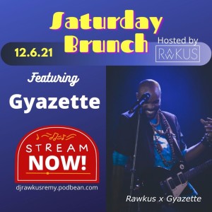 Saturday Brunch Featuring Nickolai Salcedo aka Gyazette