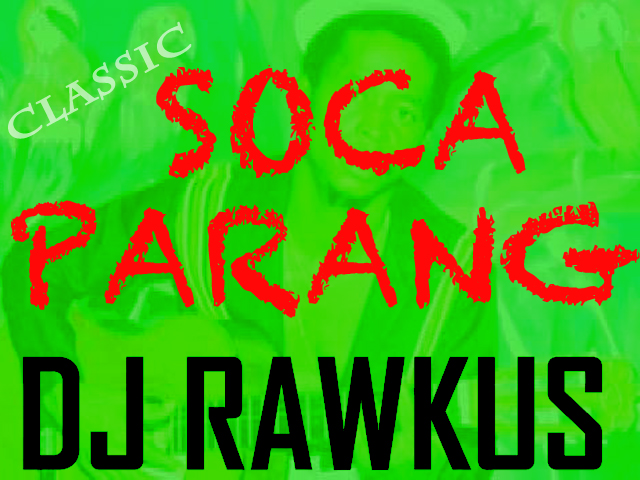 Dj Rawkus Classic Soca Parang Mix