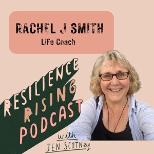 Ep 23 - Rachel J Smith - Life Coach talks about Resilience, Anxiety and Perfectionism