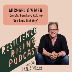 Ep 63 - Michael O'Brien - How to have your last bad day