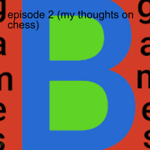 episode 2 (my take on chess)