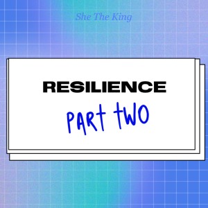 The Beauty Of Resilience - Part Two