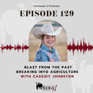 Blast From the Past - Breaking Into Agriculture with Cassidy Johnston