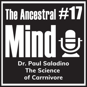 #17 – The Science of The Carnivore Diet with Dr. Paul Saladino