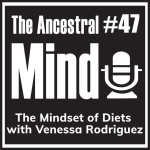 #47 – The Mindset of Diets with Venessa Rodriguez