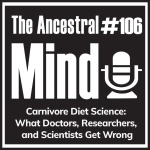 #106 – Carnivore Diet Science: What Doctors, Researchers, and Scientists Get Wrong
