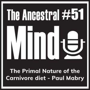 #51 – The Primal Nature of the Carnivore diet with Paul Mabry
