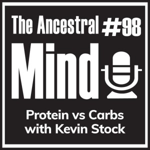 #98 – Protein vs Carbs with Kevin Stock