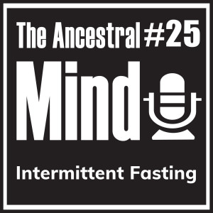 #25 – All About Intermittent Fasting: A Beginners Guide