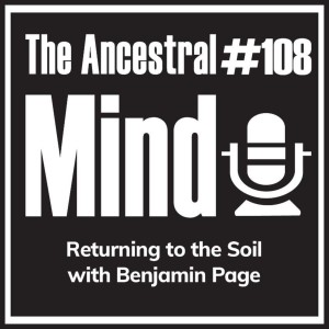 #108 – Returning to the Soil with Benjamin Page