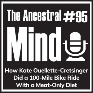 #95 – How Kate Ouellette-Cretsinger Did a 100-Mile Bike Ride With a Meat-Only Diet