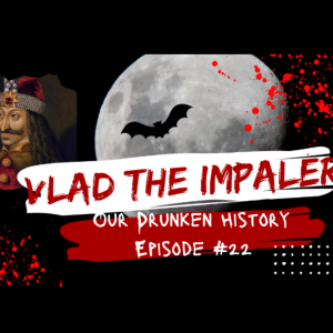 Vlad the Impaler - Episode #22