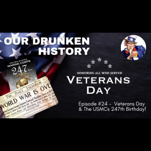Veterans Day - Happy 247th Birthday USMC! - Episode #24