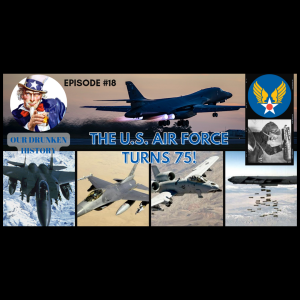 The U.S. Air Force Turns 75! - Episode #18