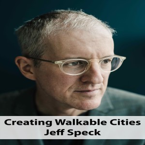 Jeff Speck - Creating Walkable Cities