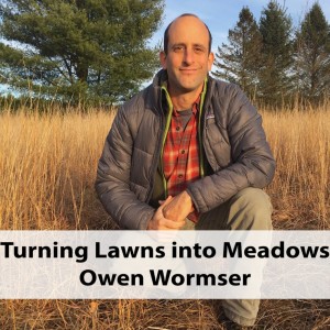 Owen Wormser - Turning Lawns into Meadows